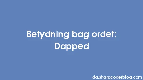 Betydning bag ordet: Dapped - Thumbnail