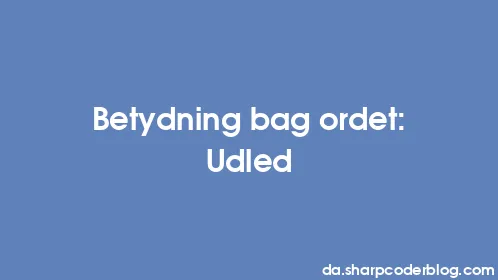 Betydning bag ordet: Udled - Thumbnail