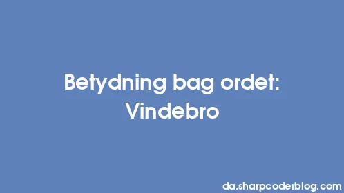 Betydning bag ordet: Vindebro - Thumbnail