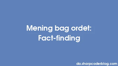 Mening bag ordet: Fact-finding - Thumbnail