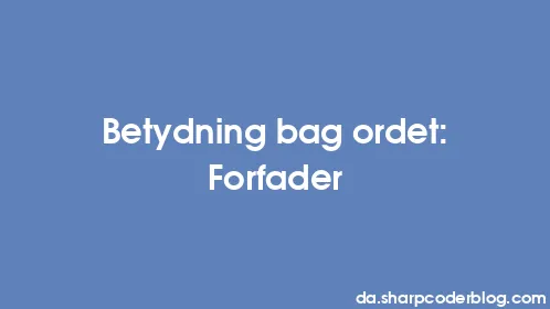 Betydning bag ordet: Forfader - Thumbnail