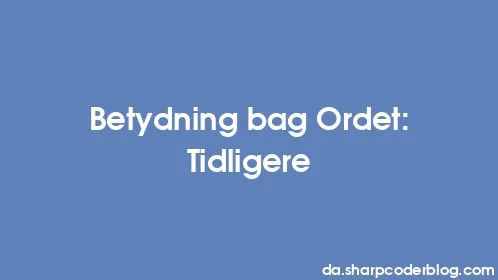Betydning bag Ordet: Tidligere - Thumbnail