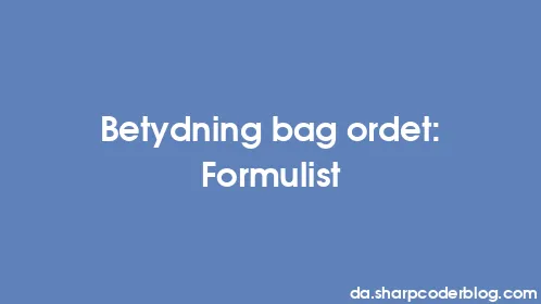 Betydning bag ordet: Formulist - Thumbnail