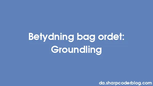 Betydning bag ordet: Groundling - Thumbnail