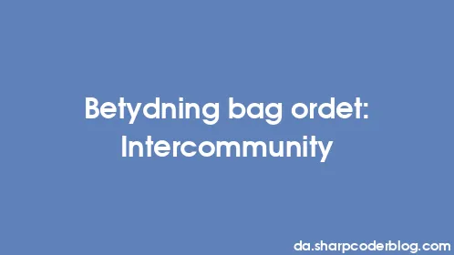 Betydning bag ordet: Intercommunity - Thumbnail
