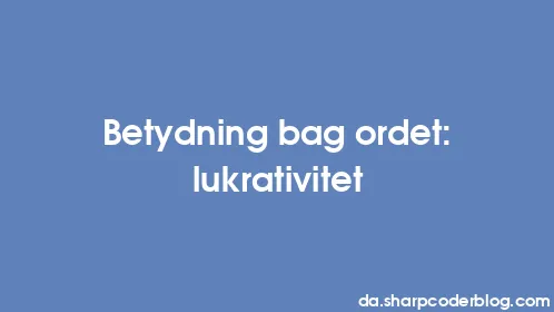 Betydning bag ordet: lukrativitet - Thumbnail