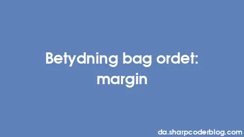 Betydning bag ordet: margin - Thumbnail