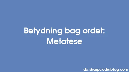 Betydning bag ordet: Metatese - Thumbnail