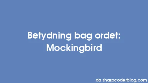 Betydning bag ordet: Mockingbird - Thumbnail