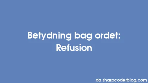 Betydning bag ordet: Refusion - Thumbnail