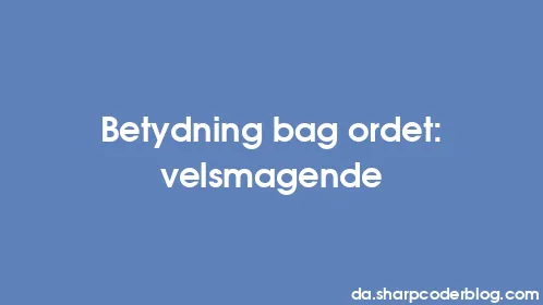 Betydning bag ordet: velsmagende - Thumbnail