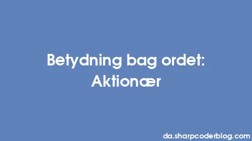 Betydning bag ordet: Aktionær - Thumbnail