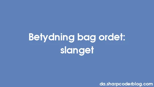 Betydning bag ordet: slanget - Thumbnail