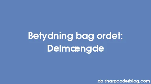 Betydning bag ordet: Delmængde - Thumbnail