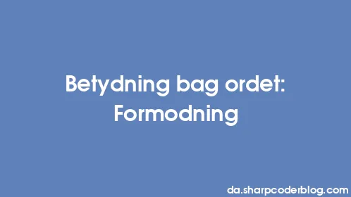 Betydning bag ordet: Formodning - Thumbnail