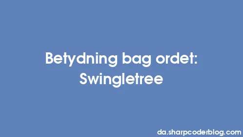 Betydning bag ordet: Swingletree - Thumbnail