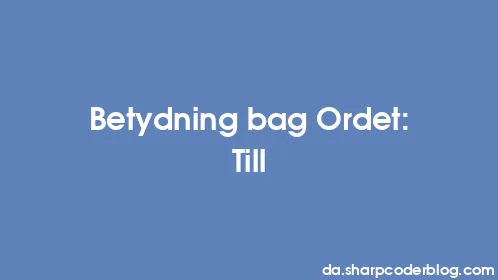 Betydning bag Ordet: Till - Thumbnail