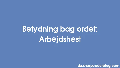 Betydning bag ordet: Arbejdshest - Thumbnail
