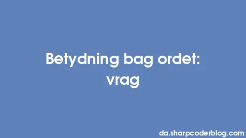 Betydning bag ordet: vrag - Thumbnail