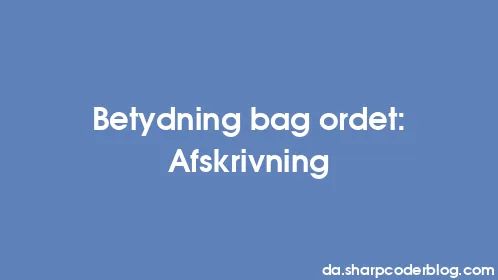 Betydning bag ordet: Afskrivning - Thumbnail