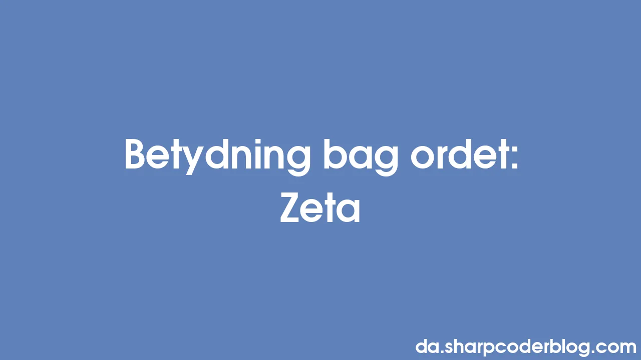 Betydning bag ordet Zeta Sharp Coder Blog