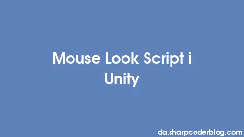 Mouse Look Script i Unity - Thumbnail