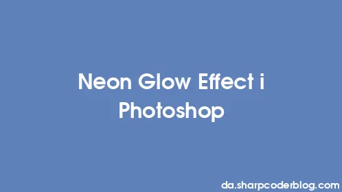 Neon Glow Effect i Photoshop - Thumbnail