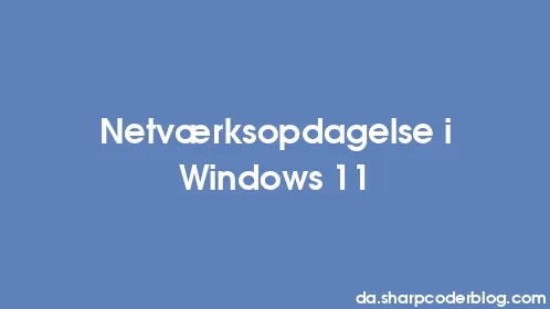 Netværksopdagelse i Windows 11 - Thumbnail