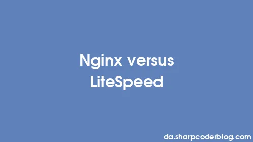 Nginx versus LiteSpeed - Thumbnail