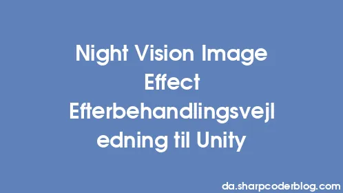 Night Vision Image Effect Efterbehandlingsvejledning til Unity - Thumbnail