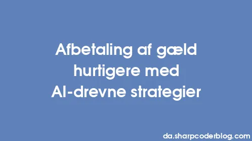 Afbetaling af gæld hurtigere med AI-drevne strategier - Thumbnail