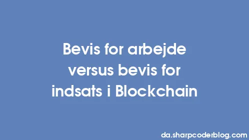 Bevis for arbejde versus bevis for indsats i Blockchain - Thumbnail