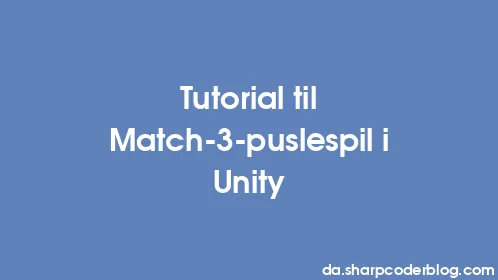 Tutorial til Match-3-puslespil i Unity - Thumbnail