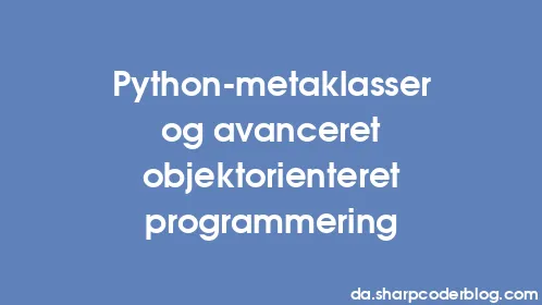 Python-metaklasser og avanceret objektorienteret programmering - Thumbnail