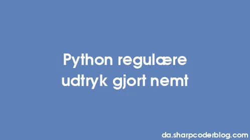 Python regulære udtryk gjort nemt - Thumbnail