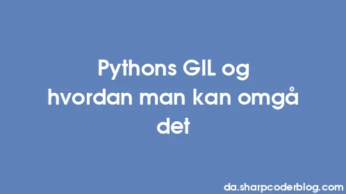 Pythons GIL og hvordan man kan omgå det - Thumbnail