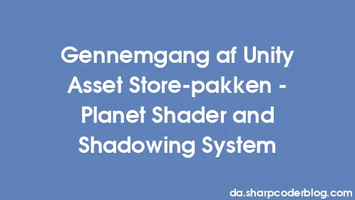 Gennemgang af Unity Asset Store-pakken - Planet Shader and Shadowing System - Thumbnail