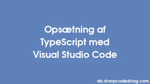 Opsætning af TypeScript med Visual Studio Code - Thumbnail