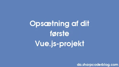 Opsætning af dit første Vue.js-projekt - Thumbnail
