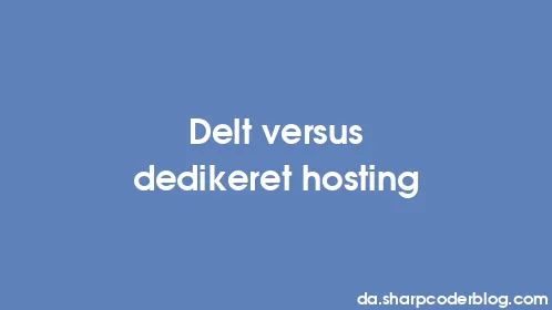 Delt versus dedikeret hosting - Thumbnail