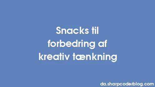 Snacks til forbedring af kreativ tænkning - Thumbnail
