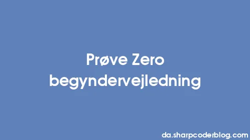Prøve Zero begyndervejledning - Thumbnail