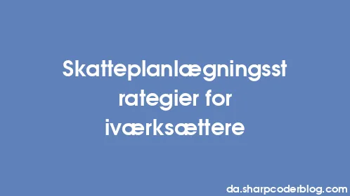 Skatteplanlægningsstrategier for iværksættere - Thumbnail