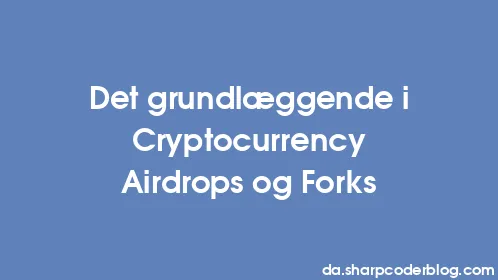 Det grundlæggende i Cryptocurrency Airdrops og Forks - Thumbnail