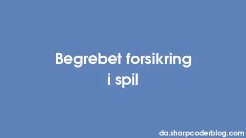 Begrebet forsikring i spil - Thumbnail