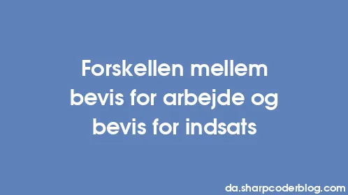 Forskellen mellem bevis for arbejde og bevis for indsats - Thumbnail