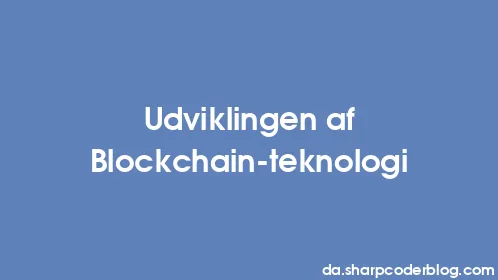 Udviklingen af ​​Blockchain-teknologi - Thumbnail