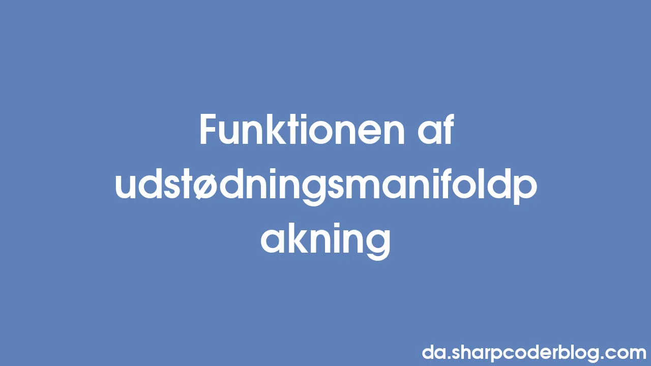 Funktionen Af Udst dningsmanifoldpakning Sharp Coder Blog funktionen-af-udst-dningsmanifoldpakning-sharp-coder-blog