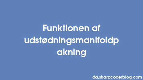 Funktionen af ​​udstødningsmanifoldpakning - Thumbnail