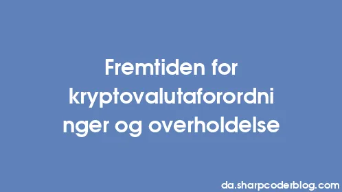 Fremtiden for kryptovalutaforordninger og overholdelse - Thumbnail
